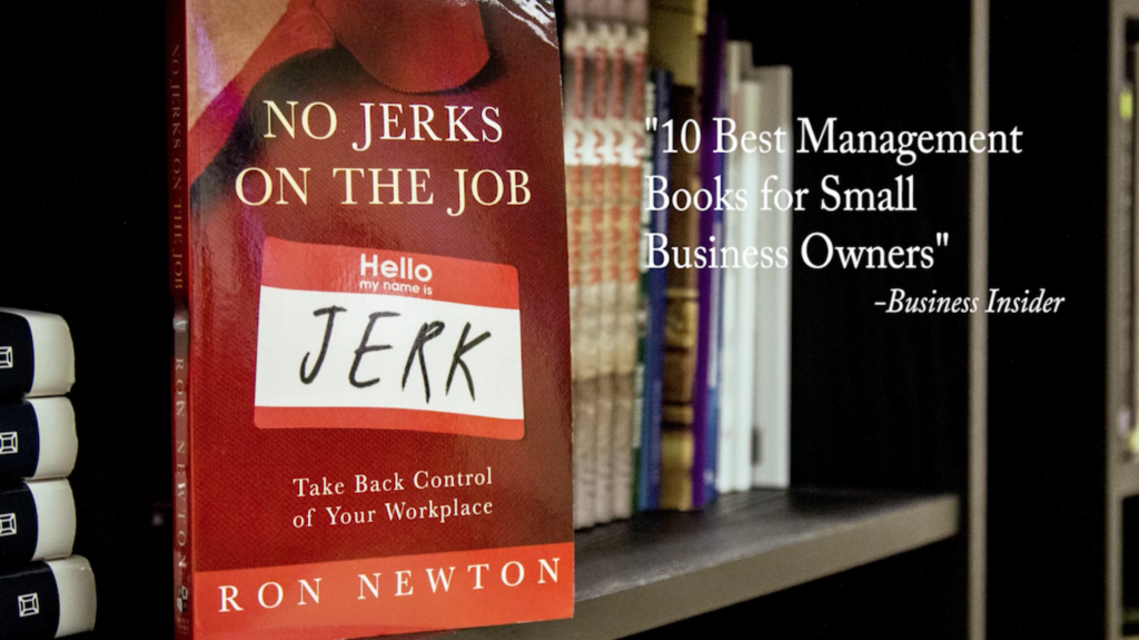 No Jerks on the Job by Ron Newton. Take back control of your workplace.